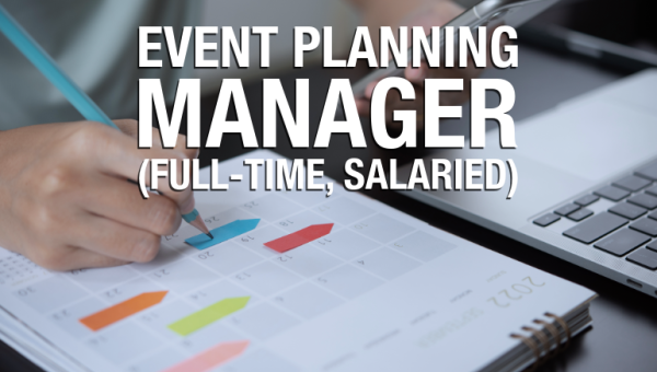 Manager, Event Planning Full-time Salaried Position opening